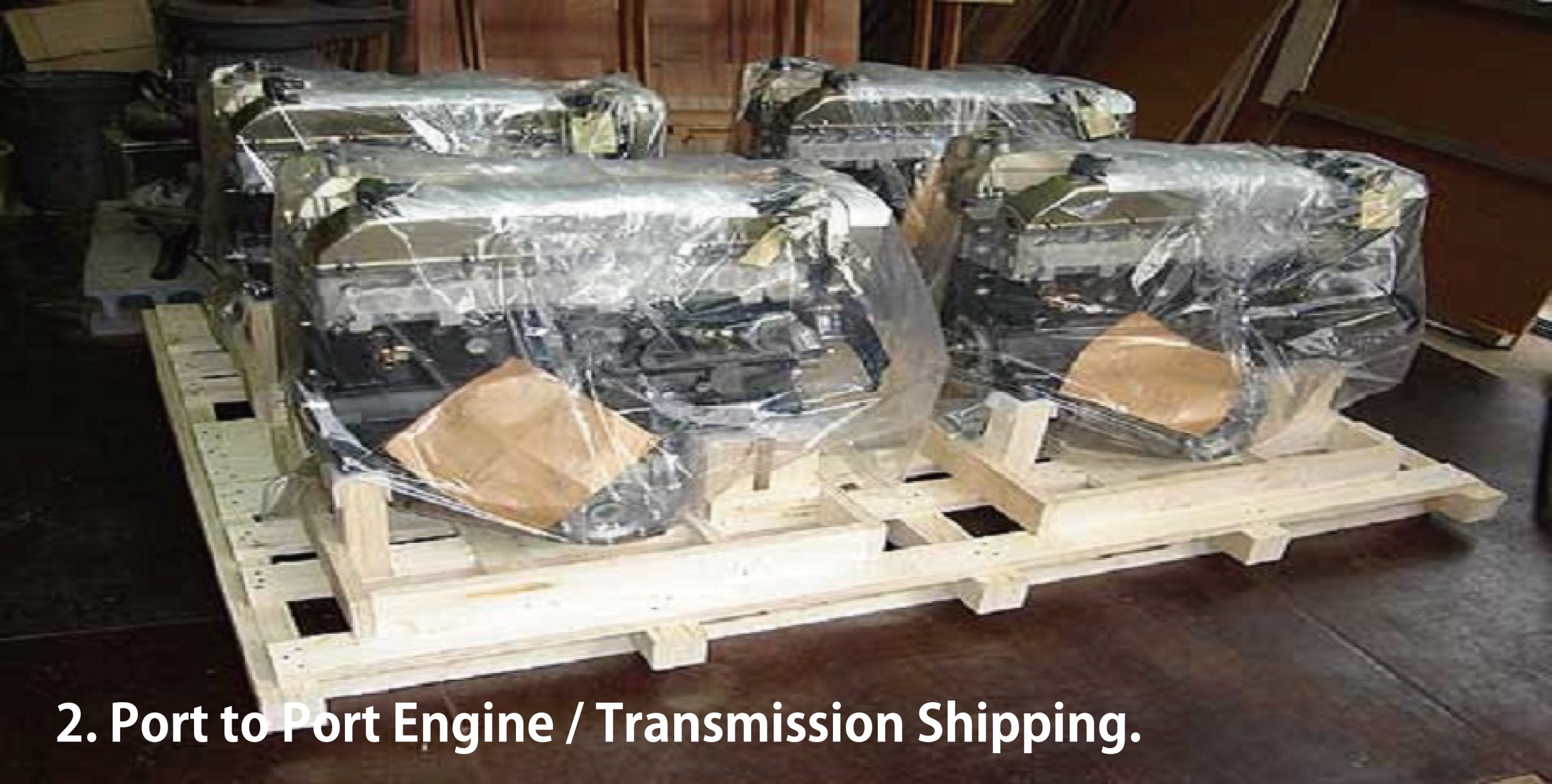 Japanese engines wrapped and crated on wooden pallets for port-to-port shipping